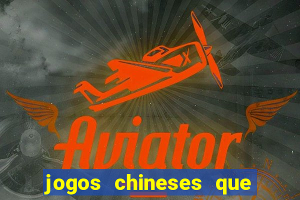 jogos chineses que d?o dinheiro