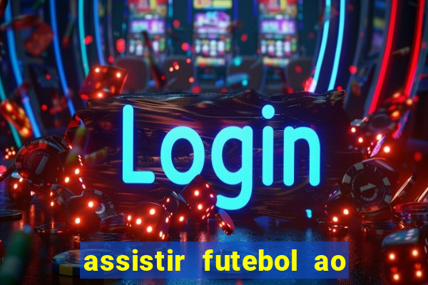 assistir futebol ao vivo multi canais