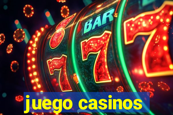 juego casinos