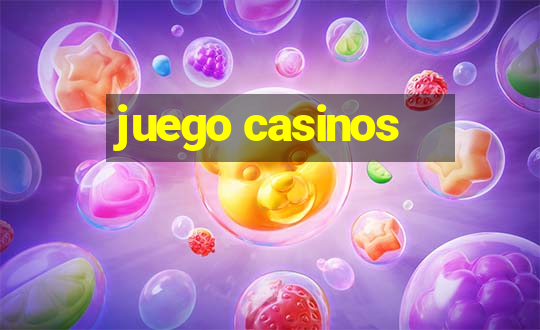 juego casinos