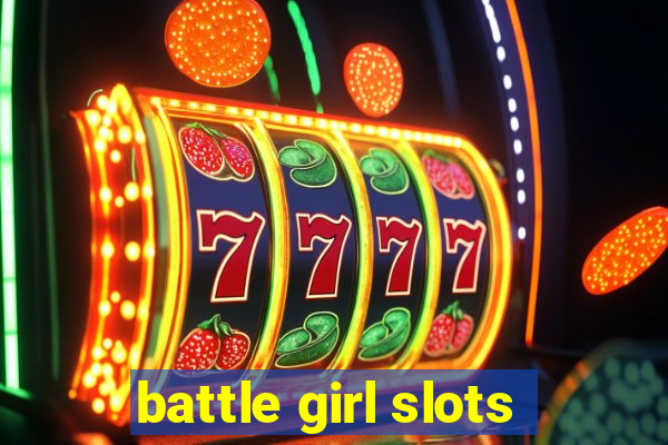 battle girl slots