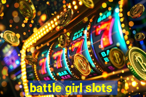 battle girl slots