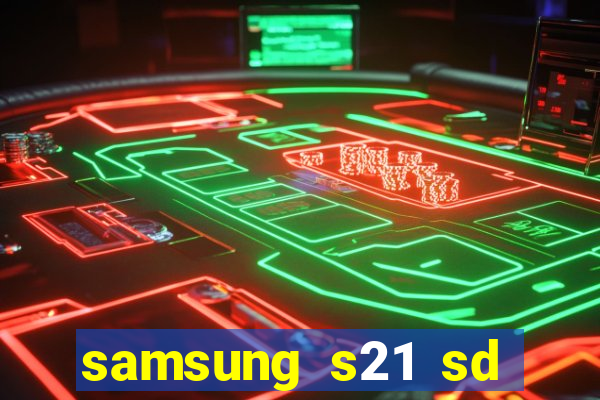 samsung s21 sd card slot