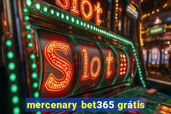 mercenary bet365 grátis