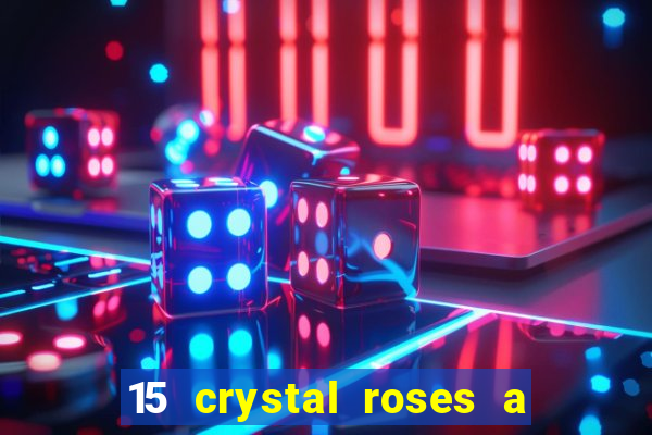 15 crystal roses a tale of love slot free play