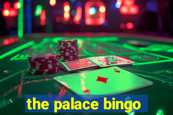 the palace bingo