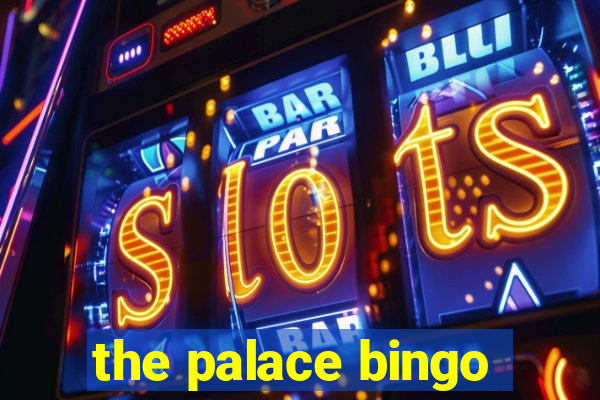 the palace bingo