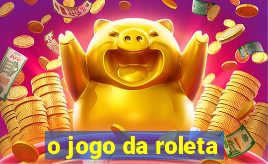 o jogo da roleta