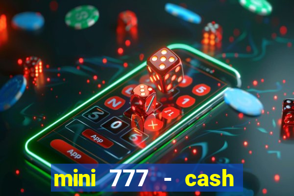 mini 777 - cash slot machine