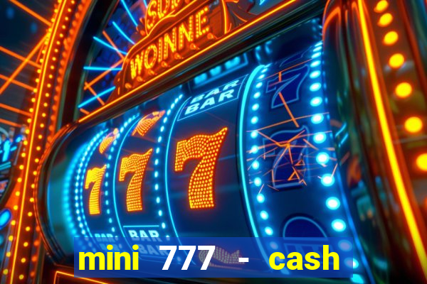 mini 777 - cash slot machine