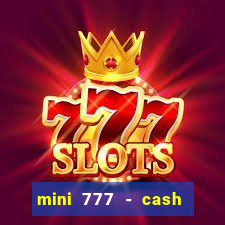 mini 777 - cash slot machine