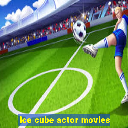 ice cube actor movies