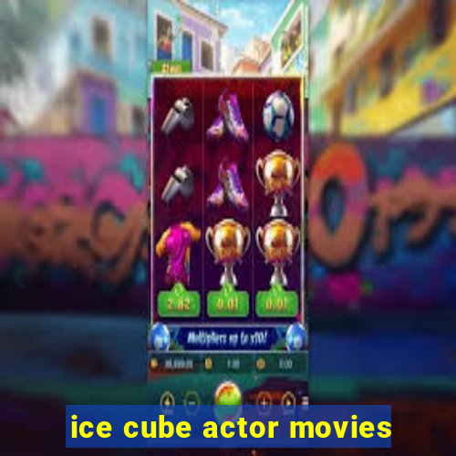 ice cube actor movies