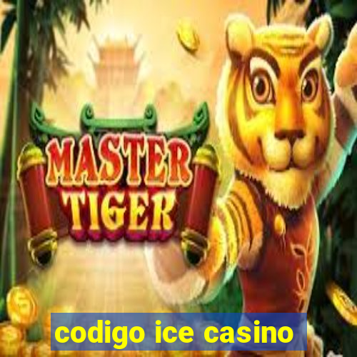 codigo ice casino