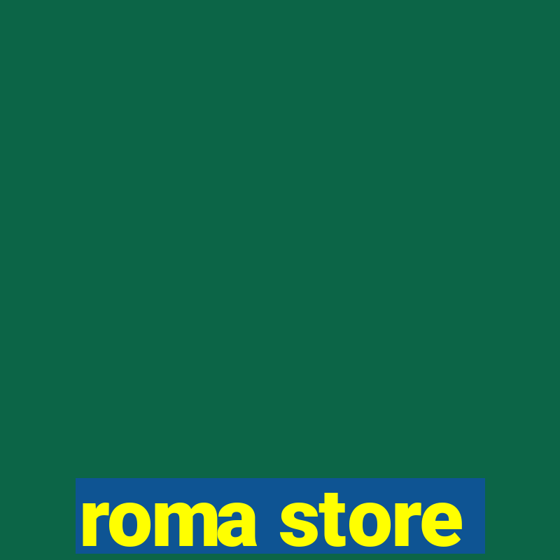 roma store