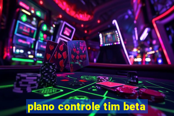 plano controle tim beta