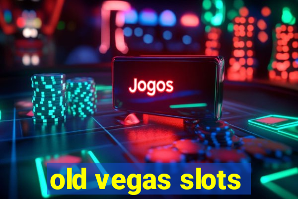 old vegas slots