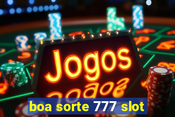 boa sorte 777 slot