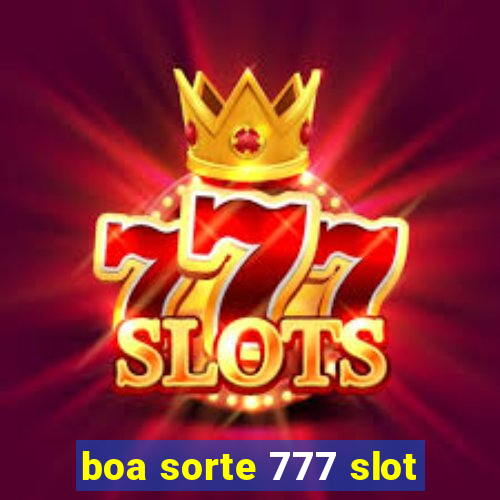 boa sorte 777 slot