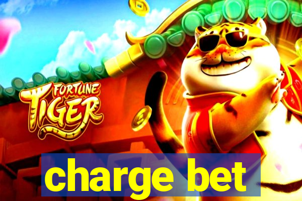 charge bet