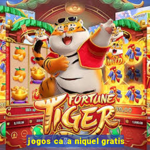 jogos ca莽a niquel gratis