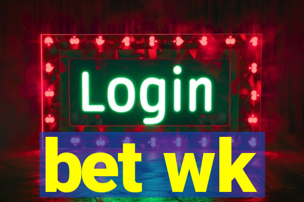 bet wk