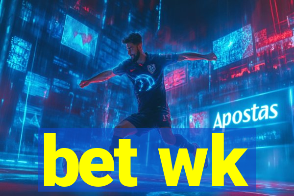 bet wk