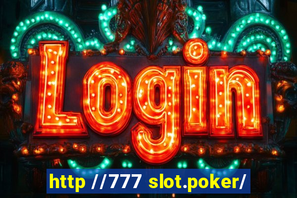 http //777 slot.poker/