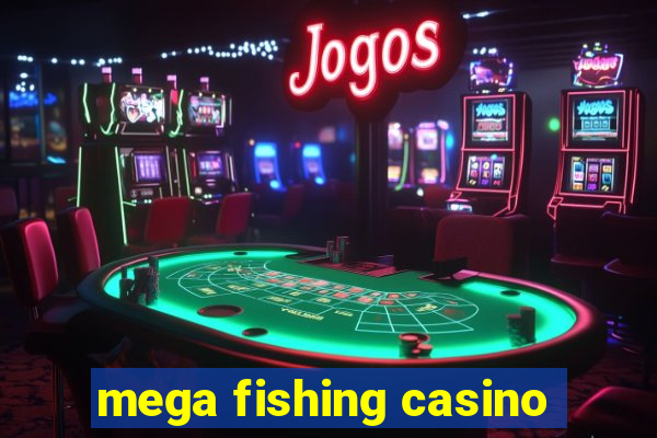 mega fishing casino