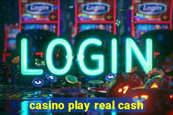 casino play real cash