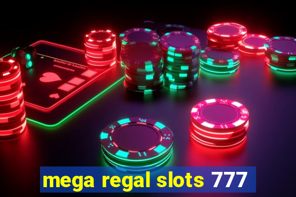 mega regal slots 777