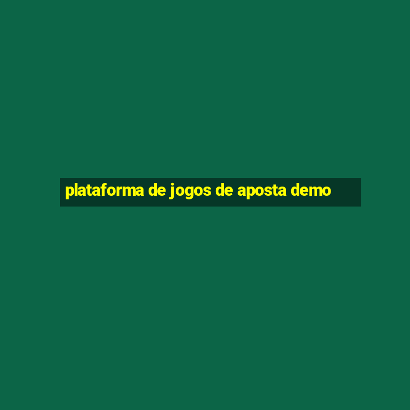 plataforma de jogos de aposta demo