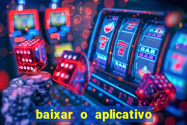 baixar o aplicativo do jogo do tigre