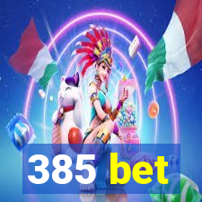 385 bet