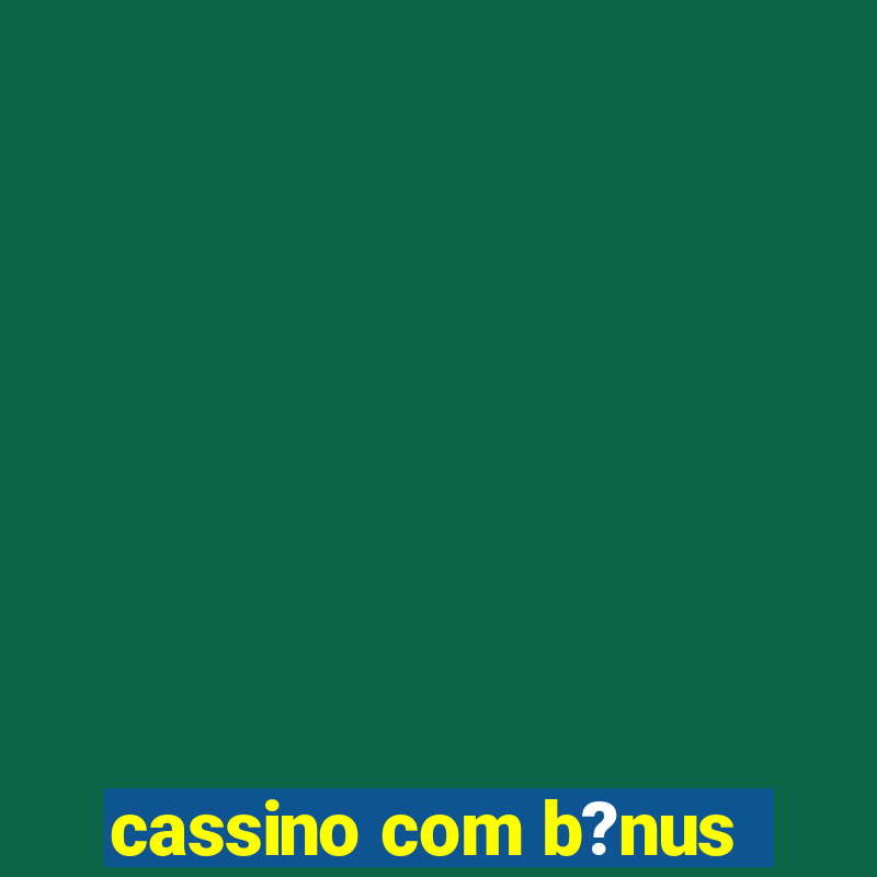 cassino com b?nus