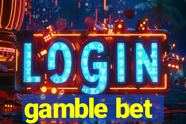 gamble bet