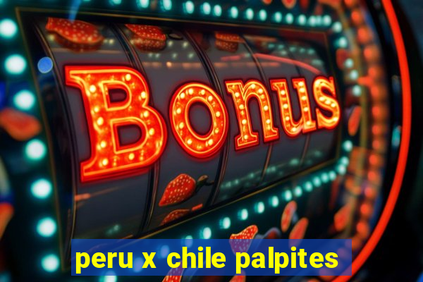 peru x chile palpites