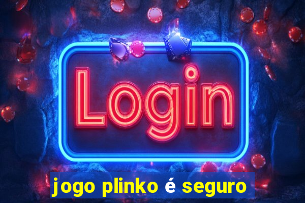 jogo plinko é seguro