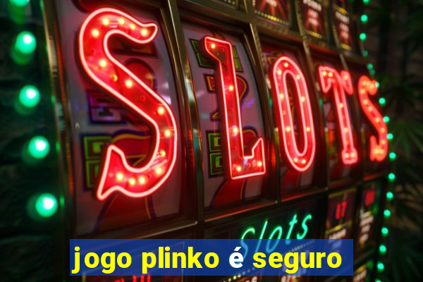 jogo plinko é seguro