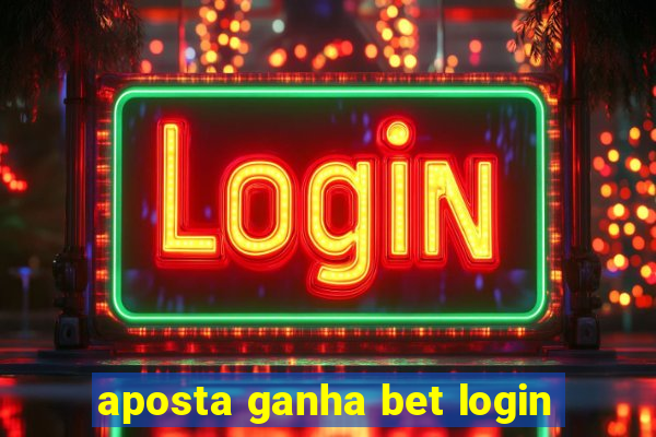 aposta ganha bet login