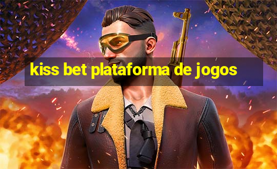 kiss bet plataforma de jogos