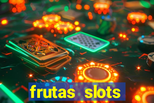 frutas slots dinheiro real