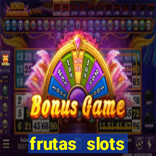 frutas slots dinheiro real