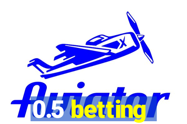 0.5 betting