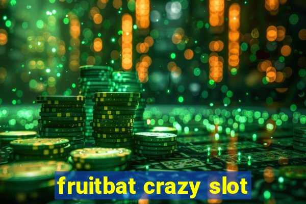 fruitbat crazy slot