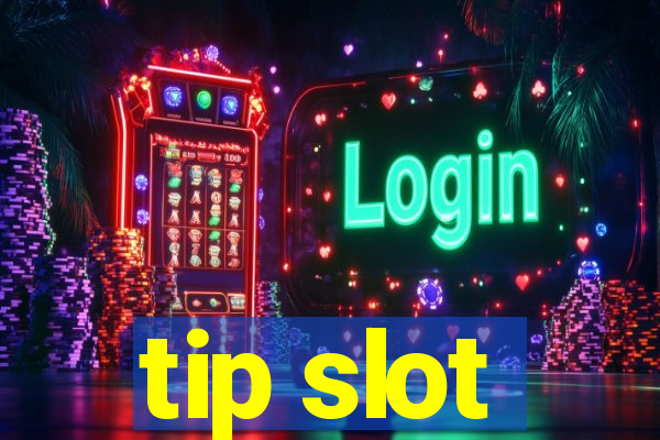 tip slot