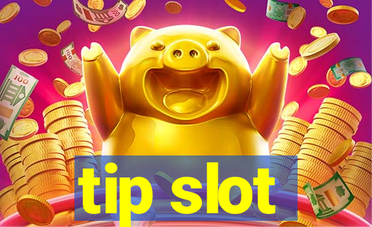 tip slot