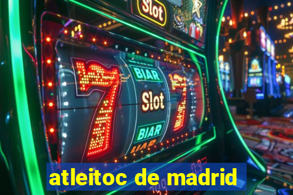 atleitoc de madrid