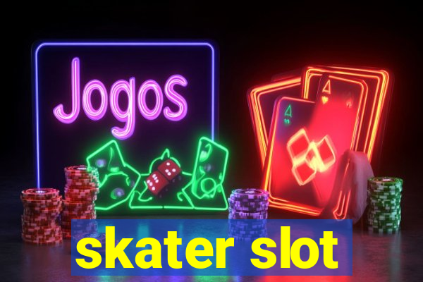 skater slot