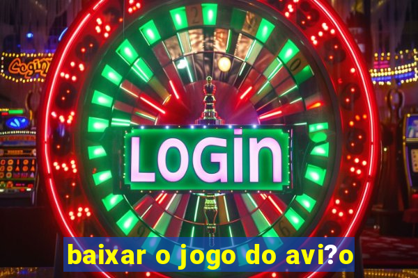 baixar o jogo do avi?o